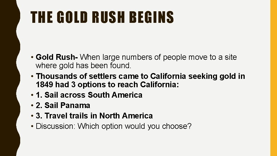 THE GOLD RUSH BEGINS • Gold Rush- When large numbers of people move to
