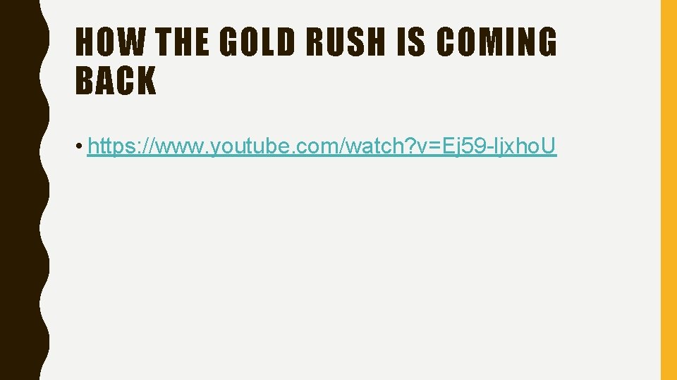 HOW THE GOLD RUSH IS COMING BACK • https: //www. youtube. com/watch? v=Ej 59