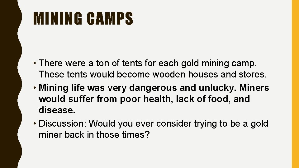 MINING CAMPS • There were a ton of tents for each gold mining camp.