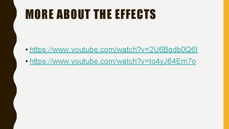 MORE ABOUT THE EFFECTS • https: //www. youtube. com/watch? v=2 U 6 Bgdb 0