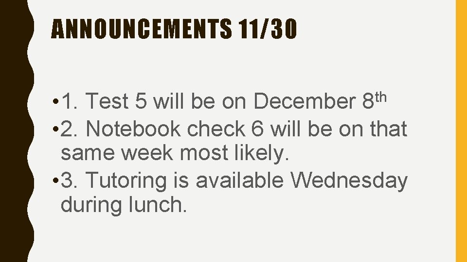 ANNOUNCEMENTS 11/30 • 1. Test 5 will be on December 8 th • 2.