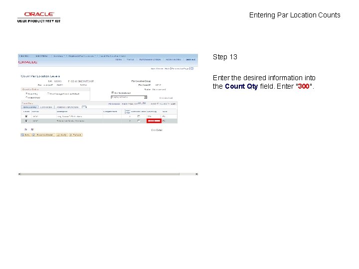 Entering Par Location Counts Step 13 Enter the desired information into the Count Qty