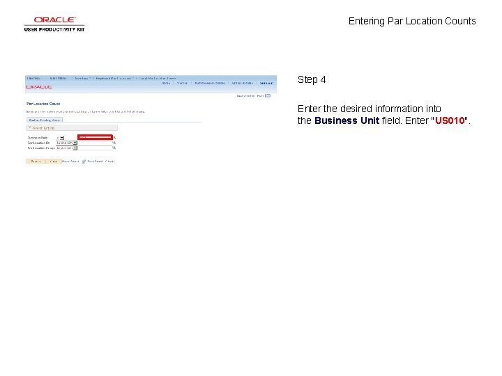 Entering Par Location Counts Step 4 Enter the desired information into the Business Unit