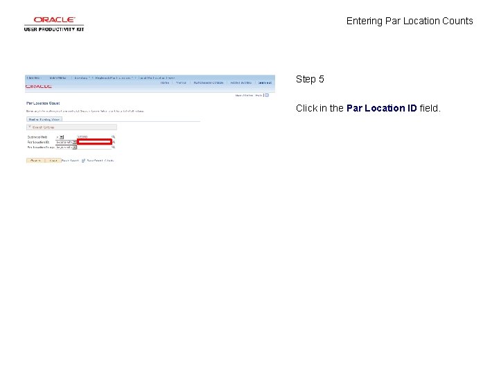 Entering Par Location Counts Step 5 Click in the Par Location ID field. 