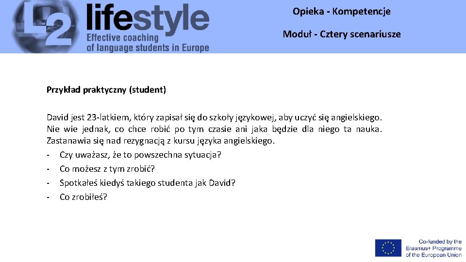 Opieka - Kompetencje Moduł - Cztery scenariusze Przykład praktyczny (student) David jest 23 -latkiem, Opieka - Kompetencje Moduł - Cztery scenariusze Przykład praktyczny (student) David jest 23 -latkiem,