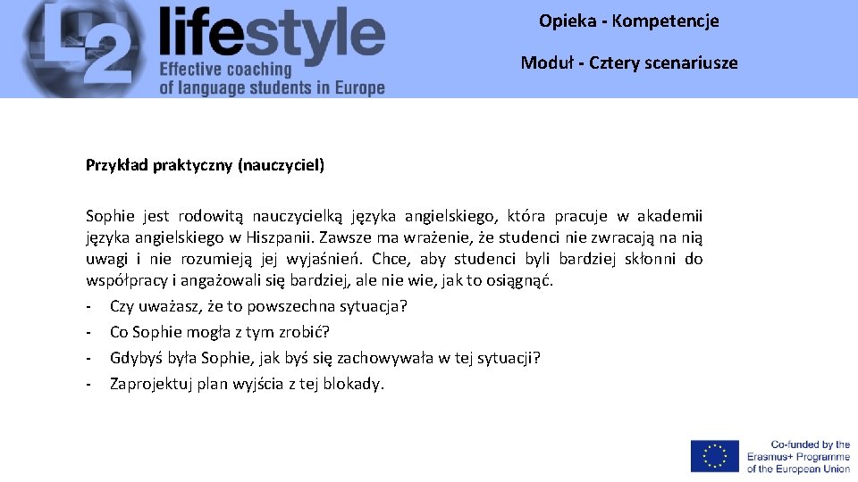 Opieka - Kompetencje Moduł - Cztery scenariusze Przykład praktyczny (nauczyciel) Sophie jest rodowitą nauczycielką