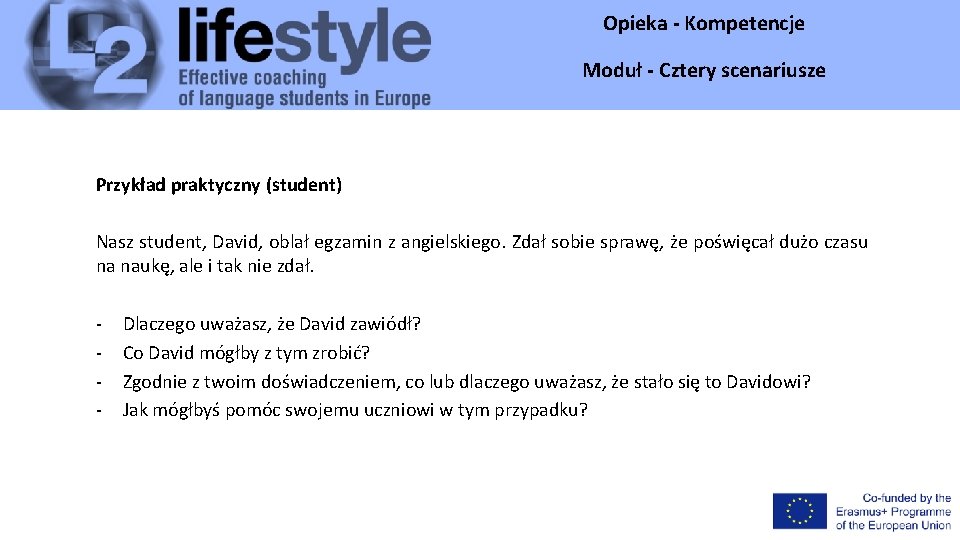 Opieka - Kompetencje Moduł - Cztery scenariusze Przykład praktyczny (student) Nasz student, David, oblał