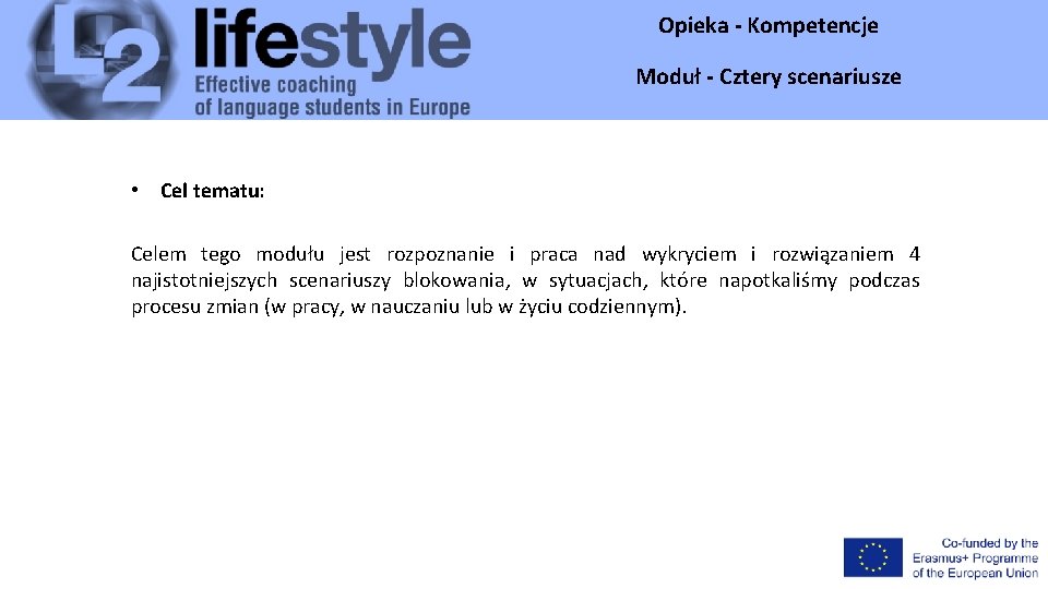 Opieka - Kompetencje Moduł - Cztery scenariusze • Cel tematu: Celem tego modułu jest Opieka - Kompetencje Moduł - Cztery scenariusze • Cel tematu: Celem tego modułu jest