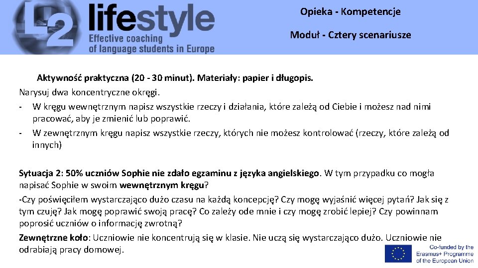 Opieka - Kompetencje Moduł - Cztery scenariusze Aktywność praktyczna (20 - 30 minut). Materiały: