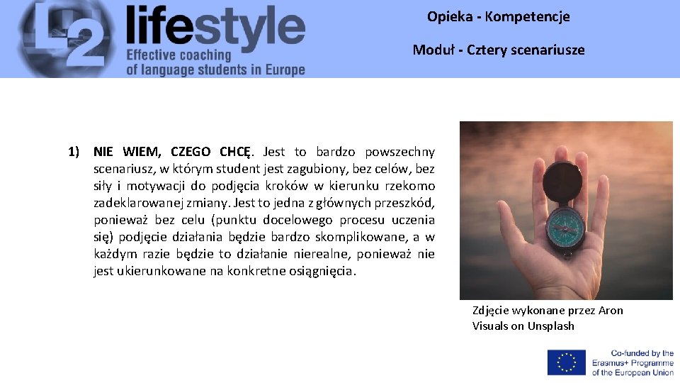 Opieka - Kompetencje Moduł - Cztery scenariusze 1) NIE WIEM, CZEGO CHCĘ. Jest to