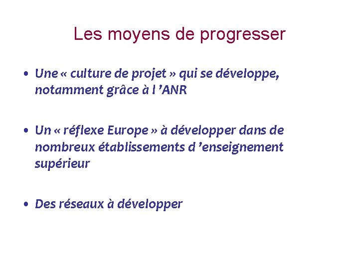 Les moyens de progresser • Une « culture de projet » qui se développe,