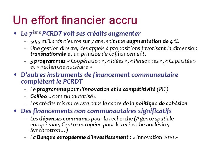 Un effort financier accru • Le 7ème PCRDT voit ses crédits augmenter – 50,