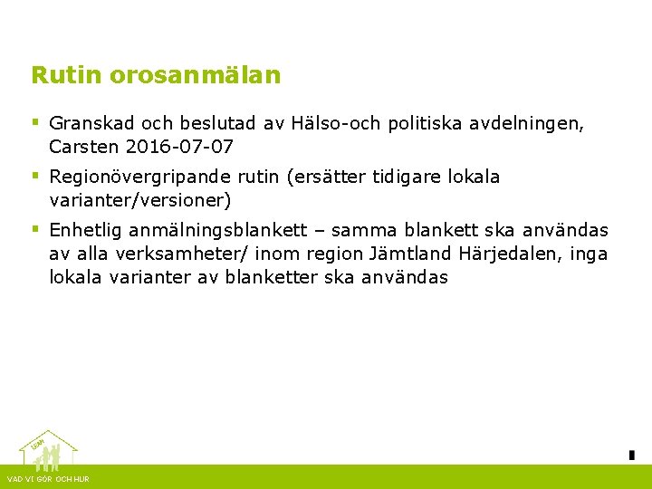 Rutin orosanmälan § Granskad och beslutad av Hälso-och politiska avdelningen, Carsten 2016 -07 -07