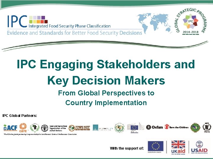 IPC Engaging Stakeholders and Key Decision Makers From Global Perspectives to Country Implementation IPC