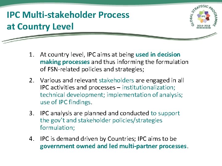 IPC Multi-stakeholder Process at Country Level 1. At country level, IPC aims at being