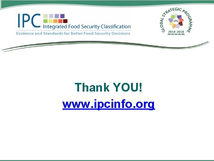 Thank YOU! www. ipcinfo. org 