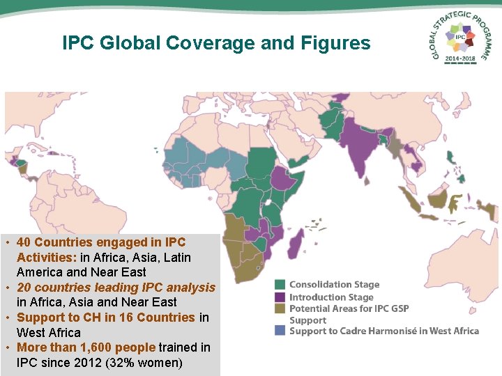 IPC Global Coverage and Figures • 40 Countries engaged in IPC Activities: in Africa,