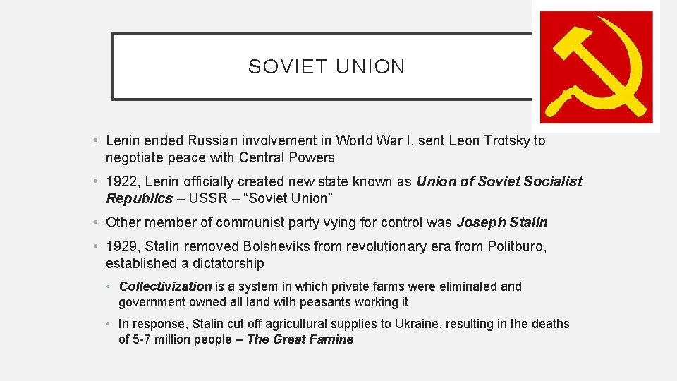 SOVIET UNION • Lenin ended Russian involvement in World War I, sent Leon Trotsky