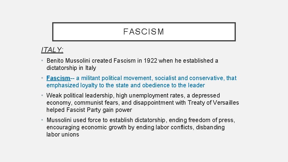 FASCISM ITALY: • Benito Mussolini created Fascism in 1922 when he established a dictatorship