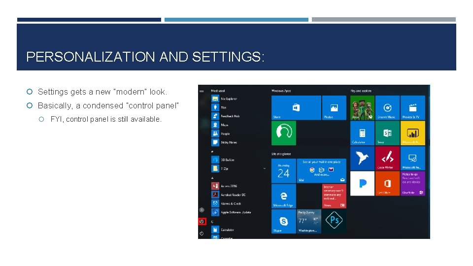 PERSONALIZATION AND SETTINGS: Settings gets a new “modern” look. Basically, a condensed “control panel”