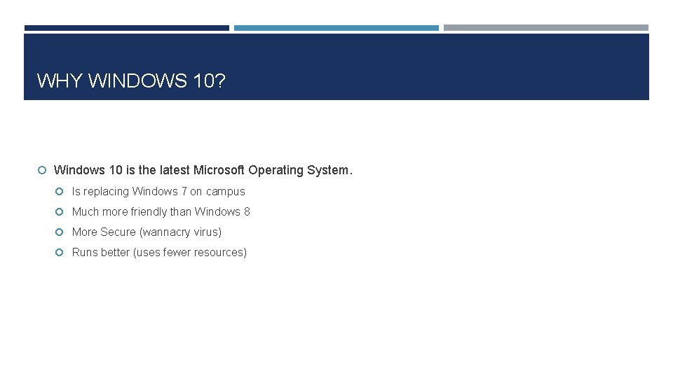 WHY WINDOWS 10? Windows 10 is the latest Microsoft Operating System. Is replacing Windows