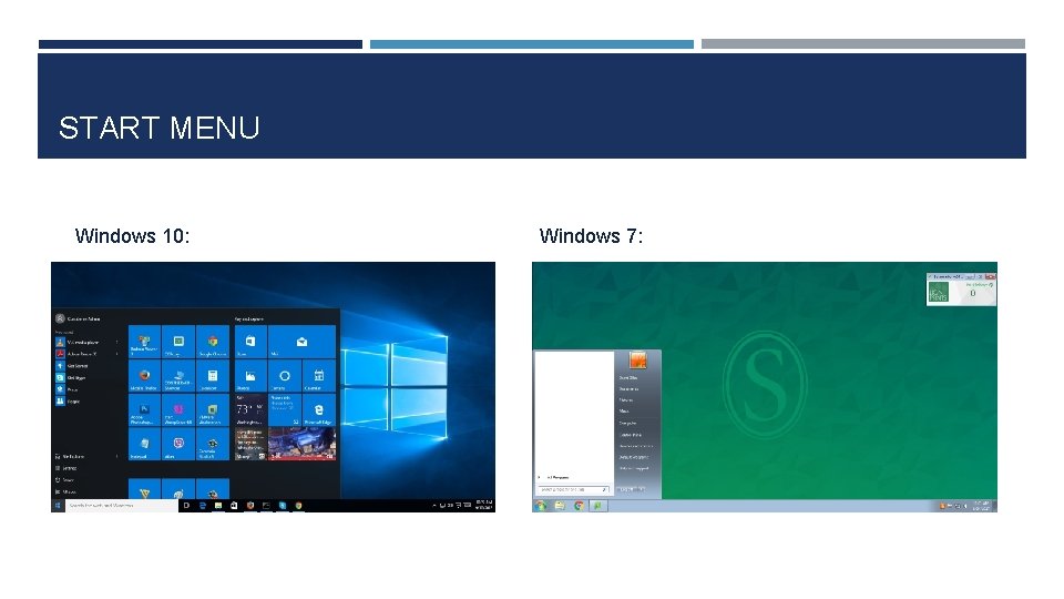 START MENU Windows 10: Windows 7: 