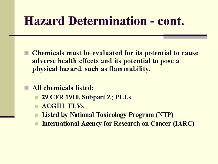 Hazard Determination - cont. n Chemicals must be evaluated for its potential to cause