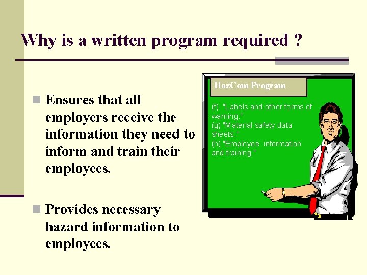 Why is a written program required ? Haz. Com Program n Ensures that all