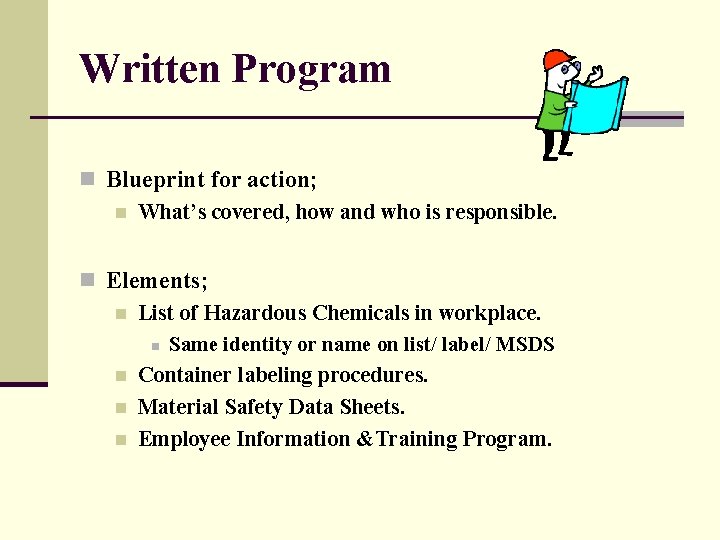 Written Program n Blueprint for action; n What’s covered, how and who is responsible.