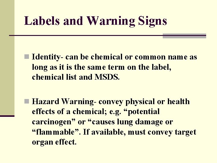 Labels and Warning Signs n Identity- can be chemical or common name as long