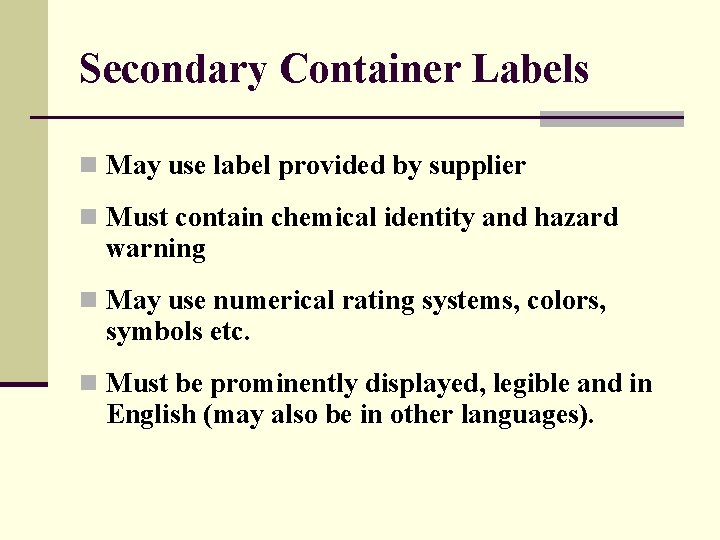 Secondary Container Labels n May use label provided by supplier n Must contain chemical