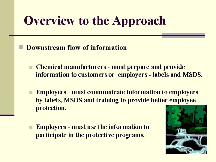 Overview to the Approach n Downstream flow of information n Chemical manufacturers - must