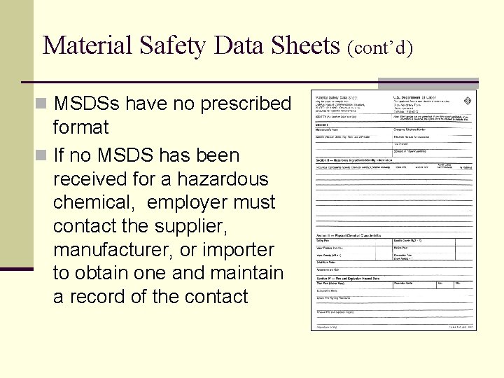 Material Safety Data Sheets (cont’d) n MSDSs have no prescribed format n If no