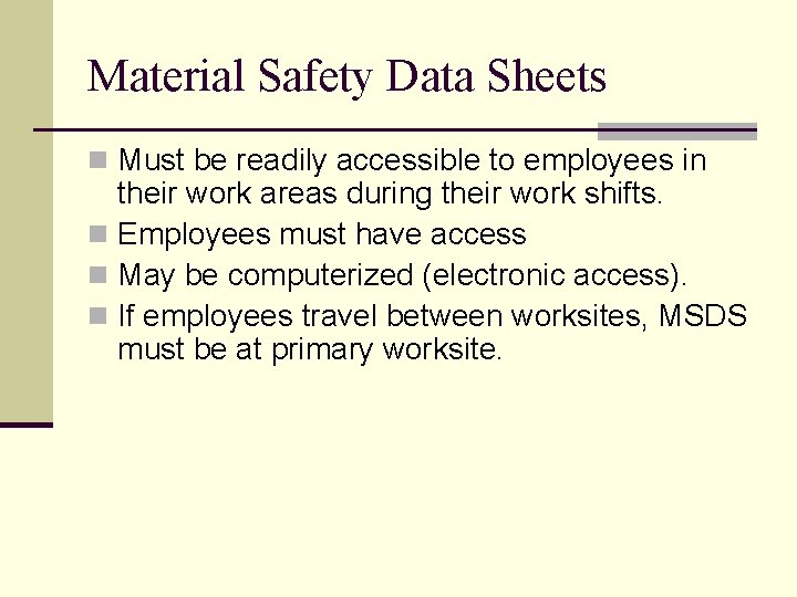 Material Safety Data Sheets n Must be readily accessible to employees in their work