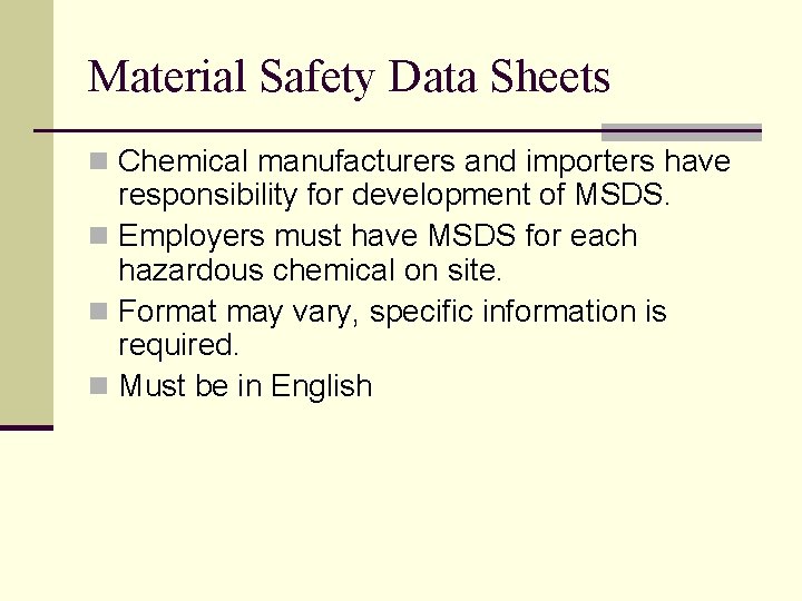 Material Safety Data Sheets n Chemical manufacturers and importers have responsibility for development of