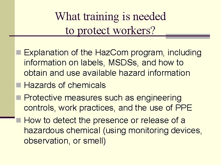 What training is needed to protect workers? n Explanation of the Haz. Com program,