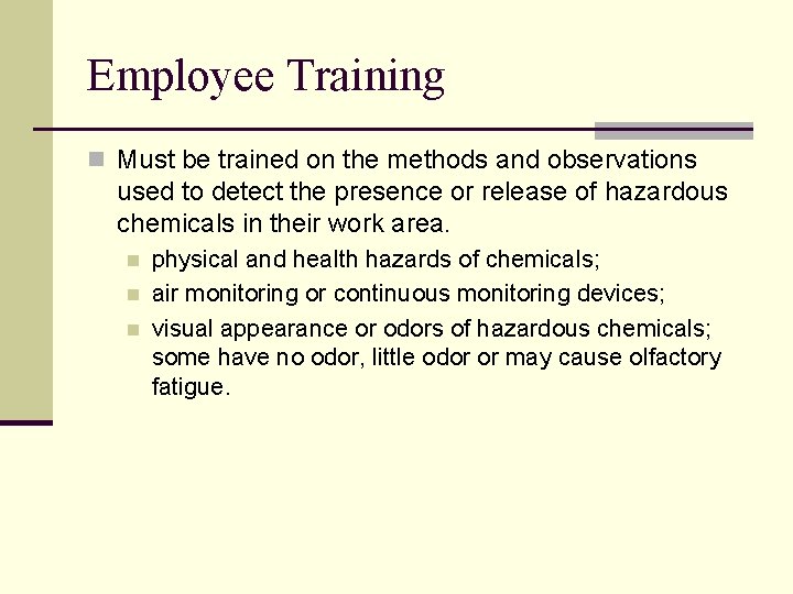 Employee Training n Must be trained on the methods and observations used to detect