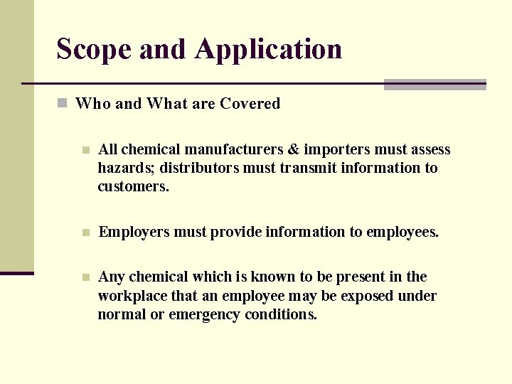 Scope and Application n Who and What are Covered n All chemical manufacturers &