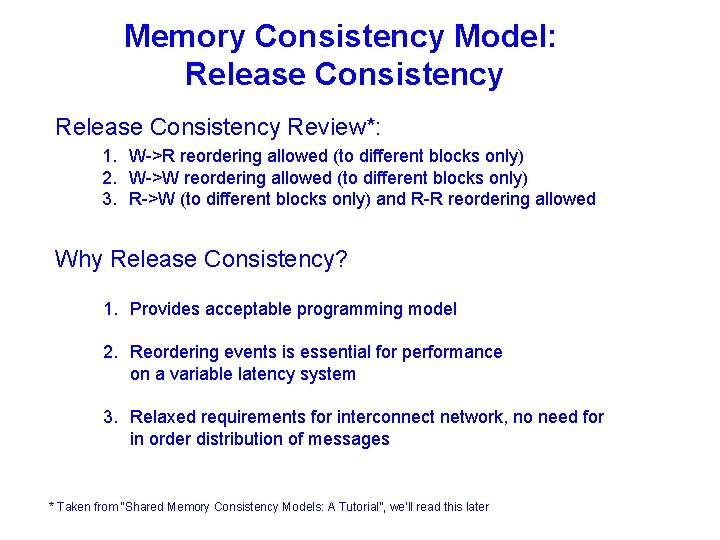 Memory Consistency Model: Release Consistency Review*: 1. W->R reordering allowed (to different blocks only)
