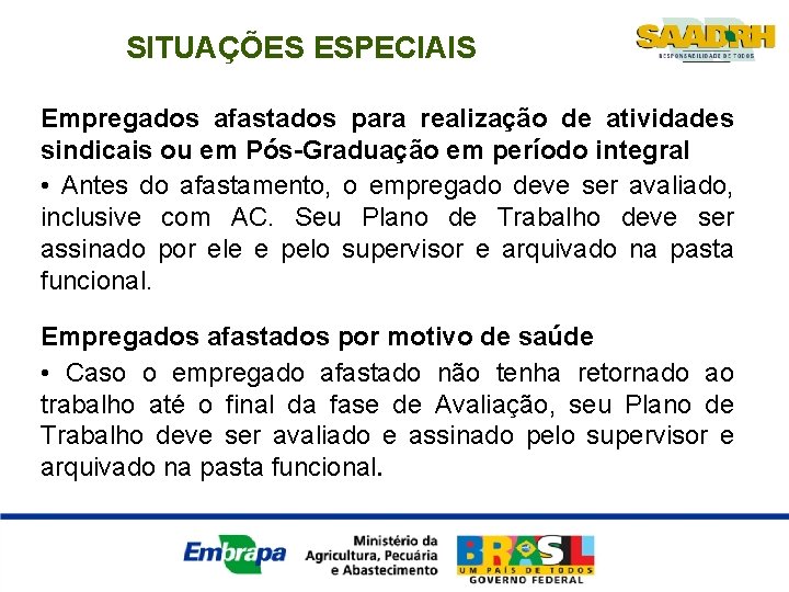 SITUAÇÕES ESPECIAIS Empregados afastados para realização de atividades sindicais ou em Pós-Graduação em período