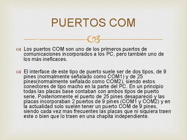PUERTOS COM Los puertos COM son uno de los primeros puertos de comunicaciones incorporados