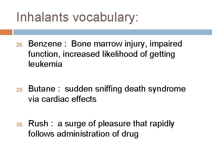 Inhalants vocabulary: 28. 29. 30. Benzene : Bone marrow injury, impaired function, increased likelihood