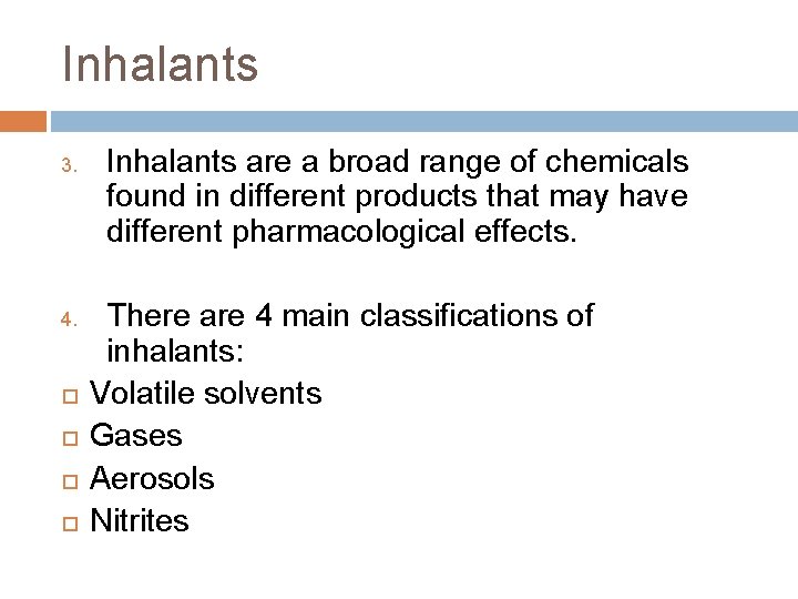 Inhalants 3. 4. Inhalants are a broad range of chemicals found in different products