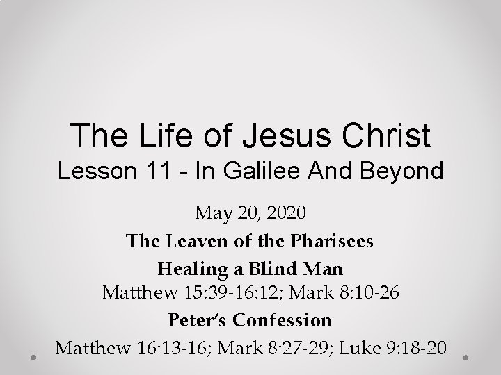 The Life of Jesus Christ Lesson 11 - In Galilee And Beyond May 20,