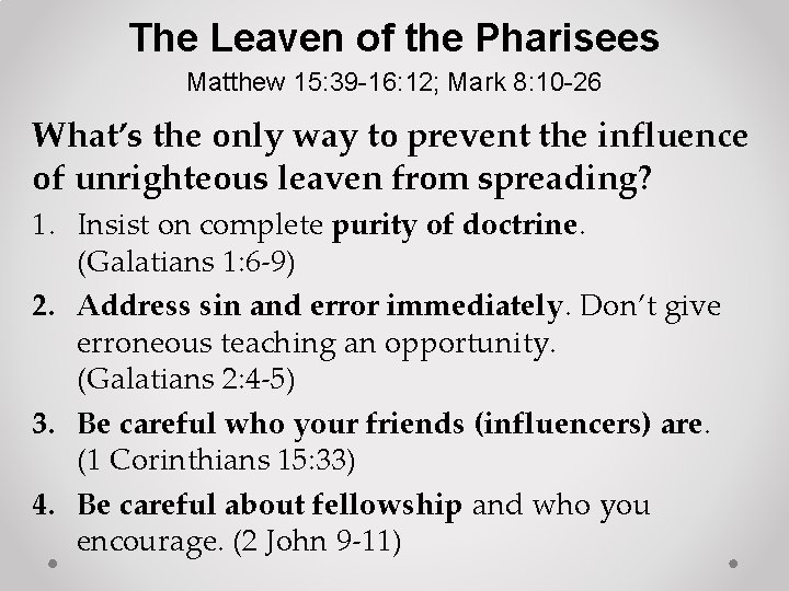 The Leaven of the Pharisees Matthew 15: 39 -16: 12; Mark 8: 10 -26