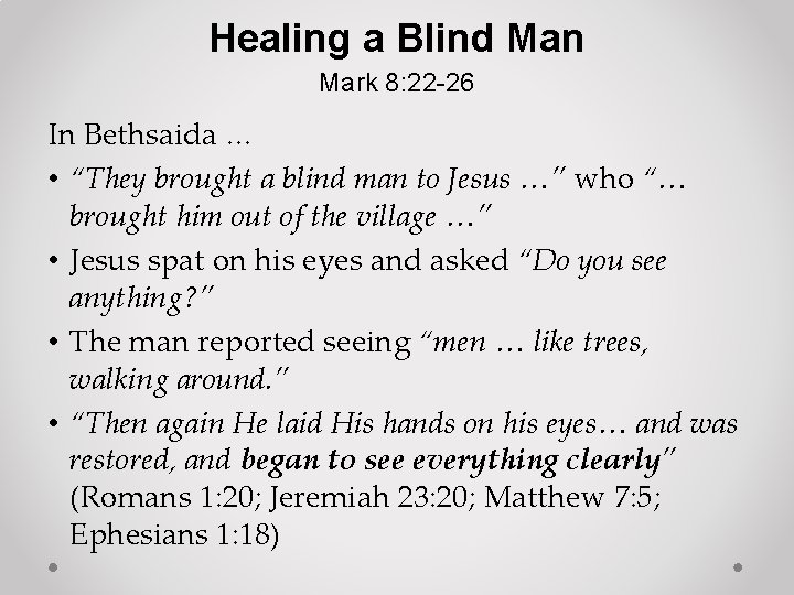 Healing a Blind Man Mark 8: 22 -26 In Bethsaida … • “They brought