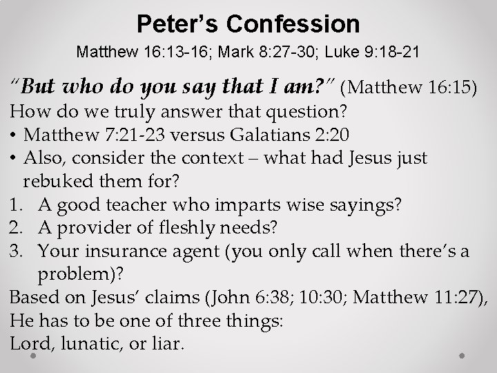 Peter’s Confession Matthew 16: 13 -16; Mark 8: 27 -30; Luke 9: 18 -21