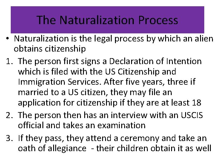 The Naturalization Process • Naturalization is the legal process by which an alien obtains