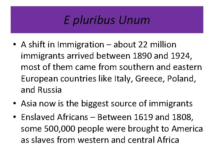 E pluribus Unum • A shift in Immigration – about 22 million immigrants arrived