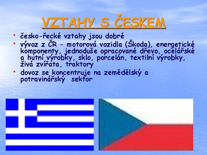 VZTAHY S ČESKEM • česko-řecké vztahy jsou dobré • vývoz z ČR - motorová